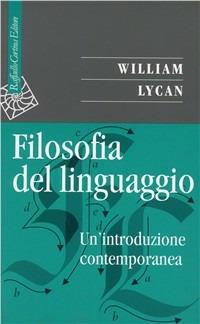 Filosofia del linguaggio. Un'introduzione contemporanea - William G. Lycan - copertina