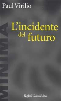 L'incidente del futuro - Paul Virilio - copertina