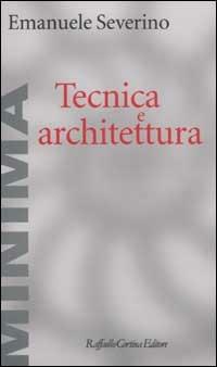 Tecnica e architettura - Emanuele Severino - copertina