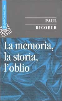 La memoria, la storia, l'oblio - Paul Ricoeur - copertina
