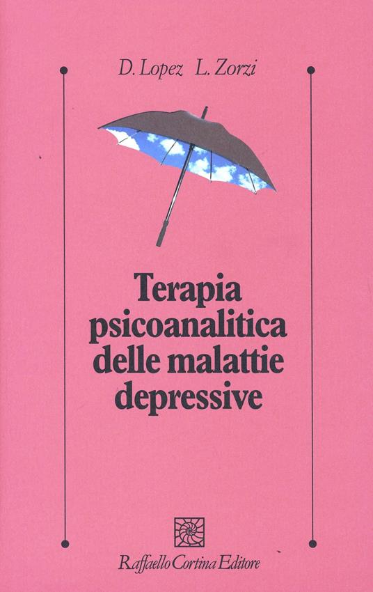 Terapia psiconalitica delle malattie depressive - Davide López,Loretta Zorzi - copertina