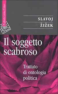 Il soggetto scabroso. Trattato di ontologia politica - Slavoj Žižek - copertina