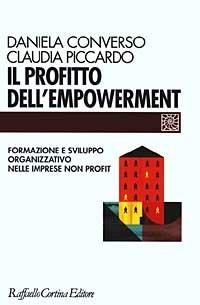 Il profitto dell'empowerment. Formazione e sviluppo organizzativo nelle imprese non profit - Daniela Converso,Claudia Piccardo - copertina