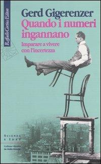 Quando i numeri ingannano. Imparare a vivere con l'incertezza - Gerd Gigerenzer - copertina