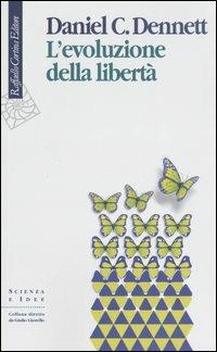 L'evoluzione della libertà - Daniel C. Dennett - copertina
