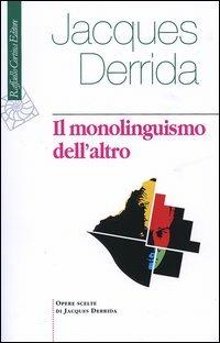 Il monolinguismo dell'altro o la protesi d'origine - Jacques Derrida - copertina