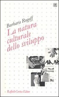 La natura culturale dello sviluppo - Barbara Rogoff - copertina