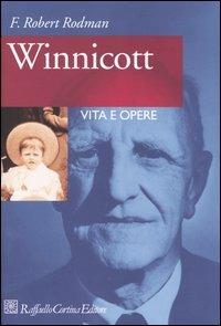 Winnicott. Vita e opere - Robert F. Rodman - copertina