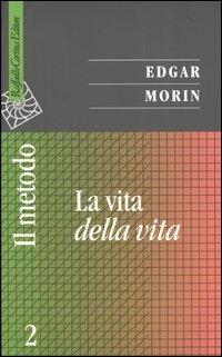 Il metodo. Vol. 2: La vita della vita - Edgar Morin - copertina