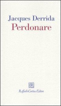 Perdonare - Jacques Derrida - copertina