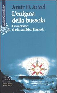 L'enigma della bussola. L'invenzione che ha cambiato il mondo - Amir D. Aczel - copertina