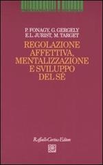 Regolazione affettiva, mentalizzazione e sviluppo del sé