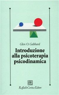 Introduzione alla psicoterapia psicodinamica - Glen O. Gabbard - copertina