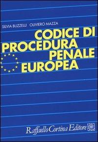 Codice di procedura penale europea - Silvia Buzzelli,Oliviero Mazza - copertina