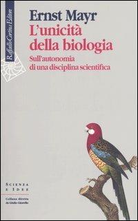 L'unicità della biologia. Sull'autonomia di una disciplina scientifica - Ernst Mayr - copertina