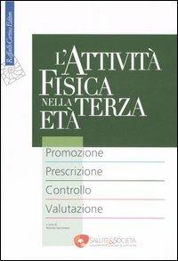 L'attività fisica nella terza età. Promozione. Prescrizione. Controllo. Valutazione - copertina