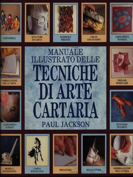 Manuale illustrato delle tecniche di arte cartaria - Paul Jackson - copertina