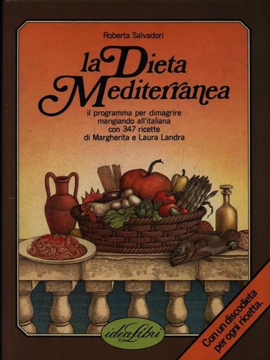 La dieta mediterranea con 347 ricette di Margherita e Laura Landra. Ediz. illustrata - Roberta Salvadori - copertina
