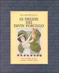 Le delizie del divin porcello. Ediz. illustrata - Riccardo Di Corato - copertina