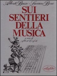 Sui sentieri della musica. Ediz. illustrata - Alberto Conforti,Luciano Berio - copertina