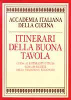 Itinerari della buona tavola. Ediz. illustrata