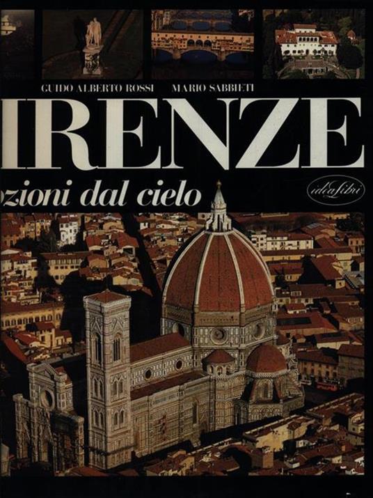Firenze. Ediz. illustrata - Guido A. Rossi,Mario Sabbieti - copertina