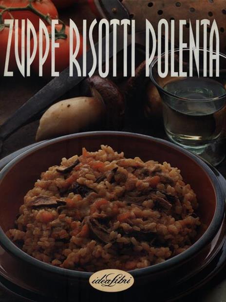 Zuppe, risotti, polenta. Ediz. illustrata - M. Paola Dettore,Marco Lanza - 3