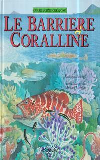 Le barriere coralline. Ediz. illustrata