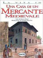 Una casa di un mercante medievale. Ediz. illustrata