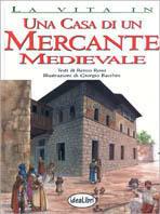 Una casa di un mercante medievale. Ediz. illustrata - Renzo Rossi,Giorgio Bacchin - copertina