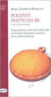 Polenta, piatto da re. Ediz. illustrata - Maria Zaniboni Rivieccio - copertina