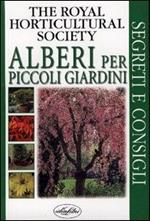 Alberi per piccoli giardini. Ediz. illustrata