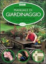 Manuale di giardinaggio. Ediz. illustrata