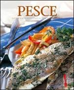 Pesce. Gustose ricette per cucinare al meglio i sapori di mare. Ediz. illustrata