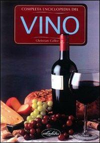 Enciclopedia completa del vino. Ediz. illustrata - Christian Callec - copertina