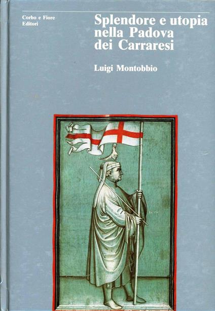 Splendore e utopia nella Padova dei Carraresi - Luigi Montobbio - copertina