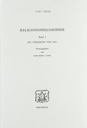 Religionsphilosophie. Vol. 1: Die Vorlesung von 1821. - Friedrich Hegel - copertina