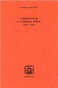 I bolscevichi e l'Armata Rossa (1918-1922) - Francesco Benvenuti - copertina
