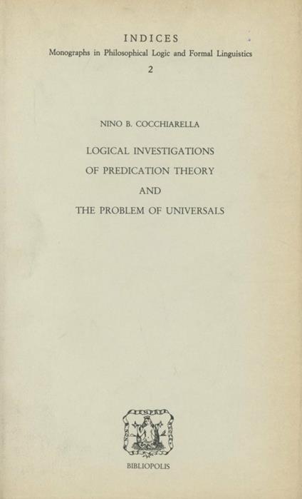 Logical investigations of predication theory and the problem of universals - Nino Cocchiarella - copertina