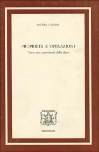 Proprietà e operazioni. Teorie non estensionali delle classi - Andrea Cantini - copertina