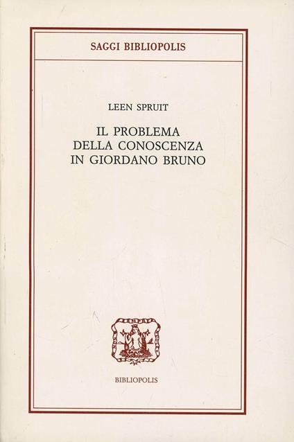 Il problema della conoscenza in Giordano Bruno - Leen Spruit - copertina