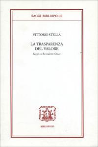 La trasparenza del valore. Saggi su Benedetto Croce - Vittorio Stella - copertina