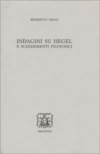 Indagini su Hegel e schiarimenti filosofici - Benedetto Croce - copertina