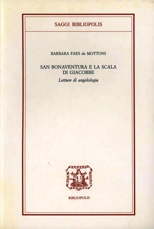 San Bonaventura e la Scala di Giacobbe. Letture di angelologia - Barbara Faes De Mottoni - copertina