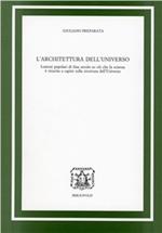 L' architettura dell'universo. Lezioni popolari di fine secolo su ciò che la scienza è riuscita a capire sulla struttura dell'universo