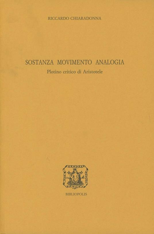 Sostanza, movimento, analogia. Plotino critico di Aristotele - Riccardo Chiaradonna - copertina