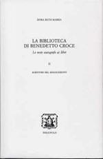 La biblioteca di Benedetto Croce. Le note autografe ai libri. Vol. 2: Scrittori del Rinascimento.