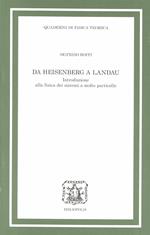 Da Heisenberg a Landau. Introduzione alla fisica dei sistemi a molte particelle