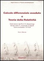 Calcolo differenziale assoluto e teoria della relatività. Dalle lezioni del prof. Marcolongo tenute nella R. Università di Napoli l'anno scolastico 1919-1920