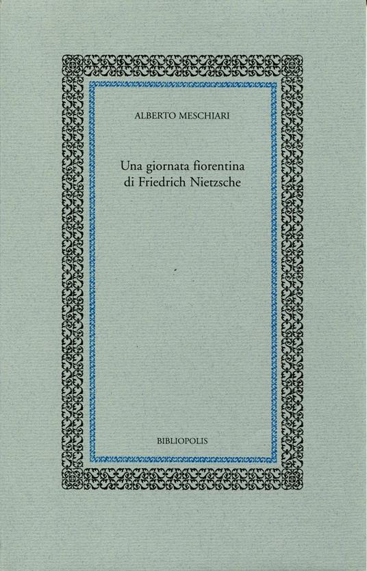 Una giornata fiorentina di Friedrich Nietzsche - Alberto Meschiari - copertina